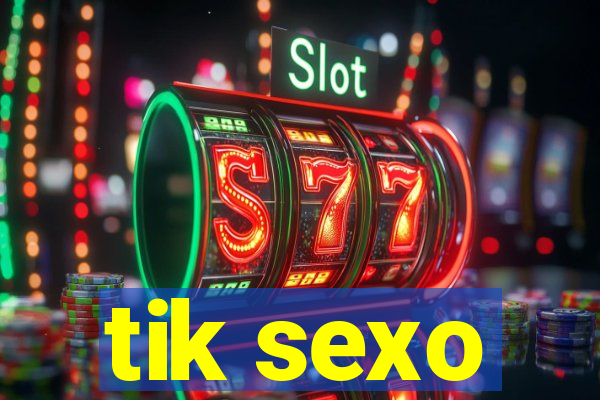 tik sexo